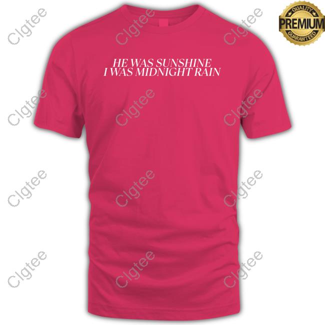 He Was Sunshine I Was Midnight Rain T Shirt Fletcher Tiktok Snotty Rep Tissue He Was Sunshine I Was Midnight Rain T Shirt Fletcher Tiktok Snotty Rep Tissue