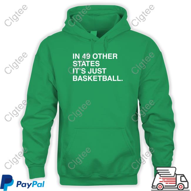 In 49 Other States It's Just Basketball Shirts Obvious Shirts In 49 Other States It's Just Basketball Shirts Obvious Shirts