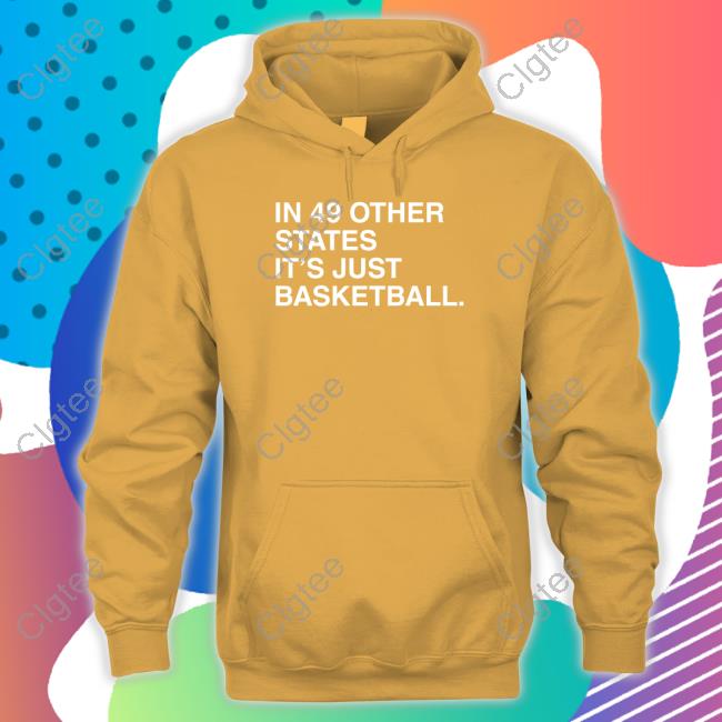 In 49 Other States It's Just Basketball Shirts Obvious Shirts In 49 Other States It's Just Basketball Shirts Obvious Shirts