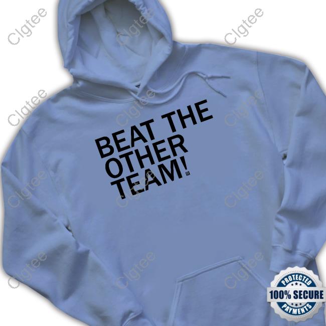 Beat The Other Team New Shirt Beat The Other Team New Shirt