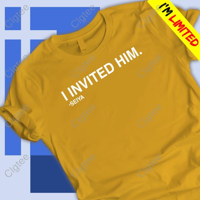 Obvious Shirts I Invited Him Seiya Shirts Obvious Shirts I Invited Him Seiya Shirts