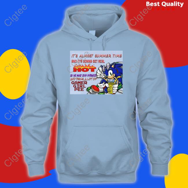 It's Almost Summer Time And It's Gonna Get Real Hot Shirt It's Almost Summer Time And It's Gonna Get Real Hot Shirt