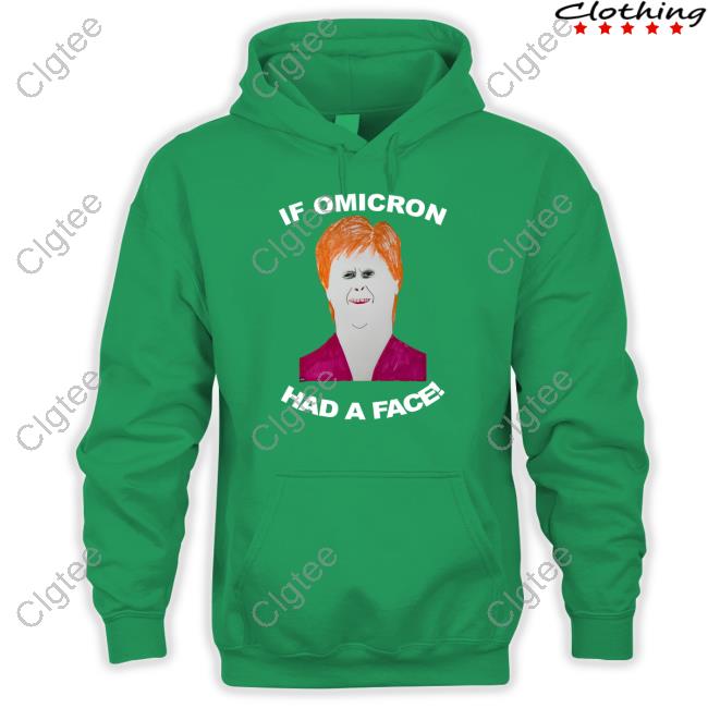Unity News Network Shop If Omicron Had A Face Nicola Sturgeon Hoodie Unity News Network Shop If Omicron Had A Face Nicola Sturgeon Hoodie