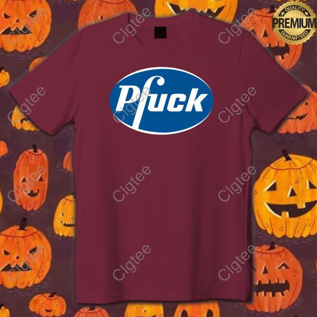 Pfuck Tee Shirts Pfuck Tee Shirts