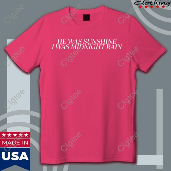 He Was Sunshine I Was Midnight Rain T Shirt Fletcher Tiktok Snotty Rep Tissue He Was Sunshine I Was Midnight Rain T Shirt Fletcher Tiktok Snotty Rep Tissue