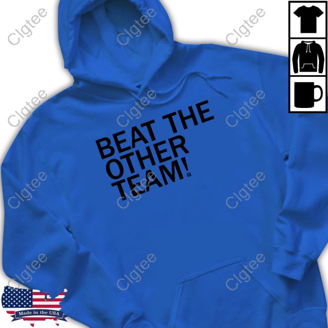 Beat The Other Team New Shirt Beat The Other Team New Shirt