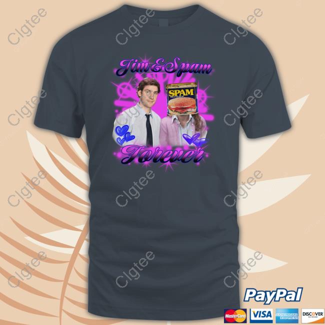 Shirts That Go Hard Jim & Spam Forever Shirt