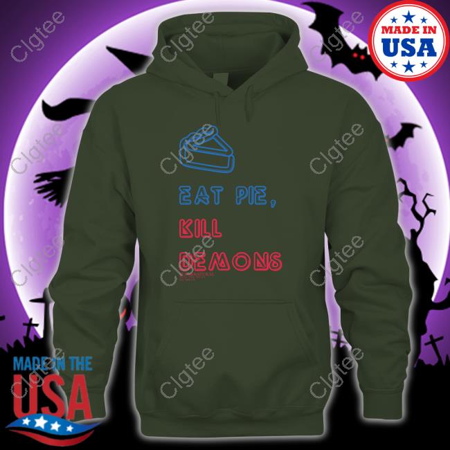 Eat Pie Kill Demons Tee Shirt Eat Pie Kill Demons Tee Shirt