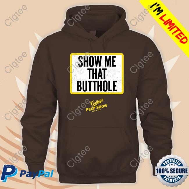 Official Show Me That Butthole Shirts Official Show Me That Butthole Shirts