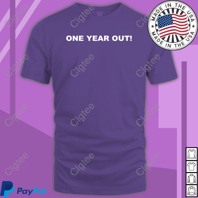 One Year Out T-Shirt One Year Out T-Shirt