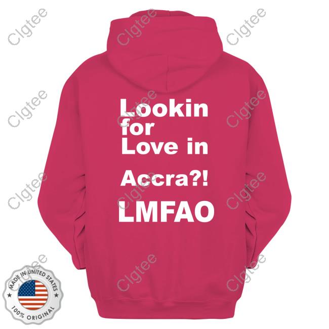 Official Lookin For Love In Accra Lmfao T Shirts Official Lookin For Love In Accra Lmfao T Shirts