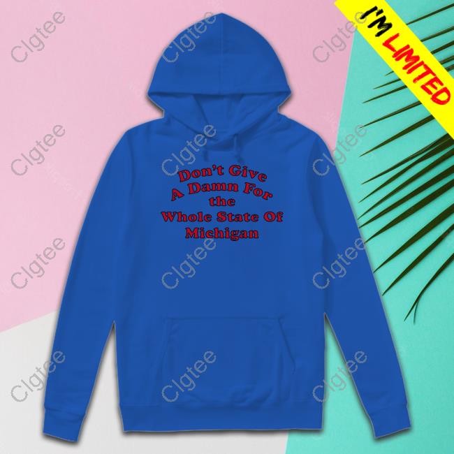 Don't Give A Damn For The Whole State Of Michigan Shirt Eleven Warriors Don't Give A Damn For The Whole State Of Michigan Shirt Eleven Warriors