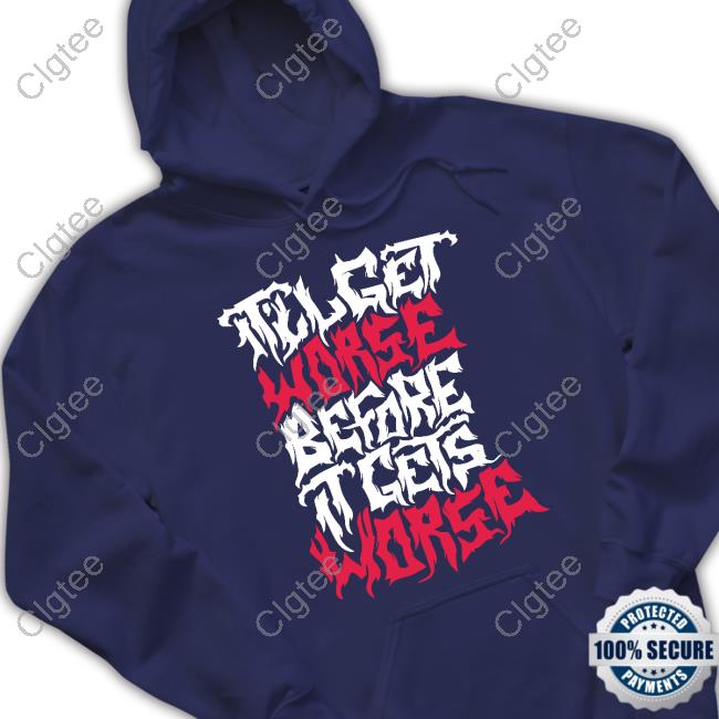Official It'll Get Worse Before It Gets Worse Death Metal Tee Official It'll Get Worse Before It Gets Worse Death Metal Tee