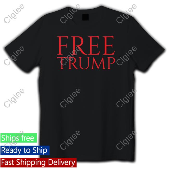 Free Trump T Shirt Free Trump T Shirt
