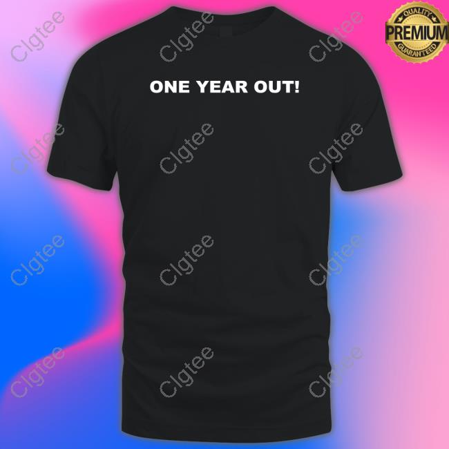 One Year Out T-Shirt One Year Out T-Shirt