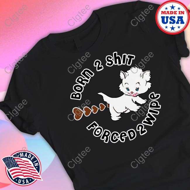 Born 2 Shit T-Shirt Born 2 Shit T-Shirt