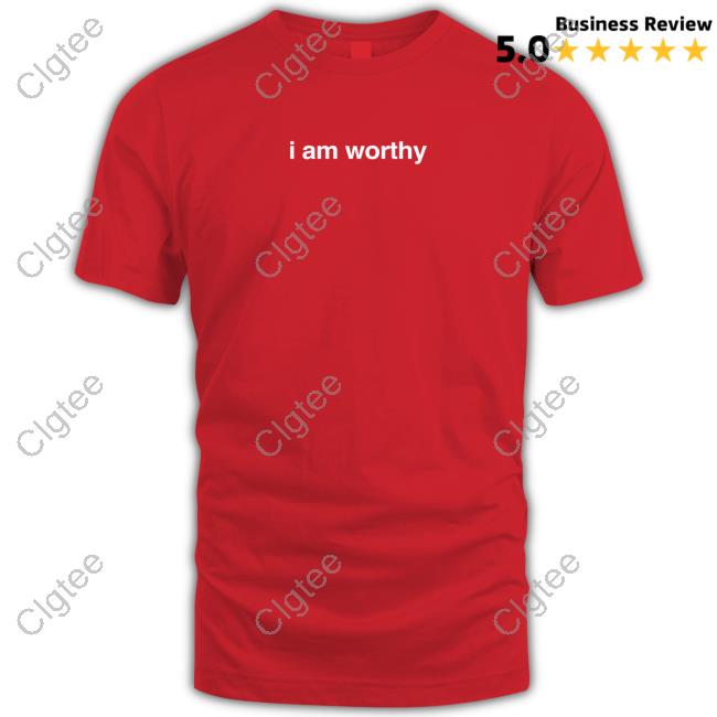 I Am Worthy T Shirt I Am Worthy T Shirt