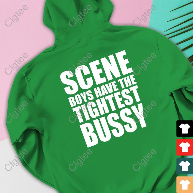 Scene Boys Have The Tightest Bussy T-Shirt Scene Boys Have The Tightest Bussy T-Shirt