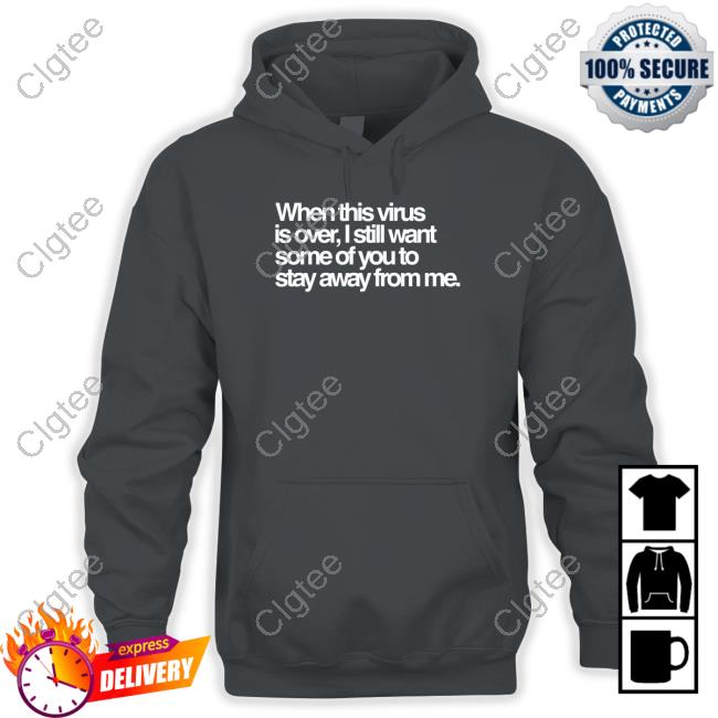 Tedros Adhanom Ghebreyesus When This Virus Is Over I Still Want Some Of You To Stay Away From Me T Shirts Tedros Adhanom Ghebreyesus When This Virus Is Over I Still Want Some Of You To Stay Away From Me T Shirts