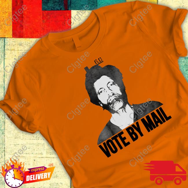 Vote By Mail Ted Kaczynski T Shirt Vote By Mail Ted Kaczynski T Shirt