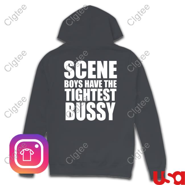 Scene Boys Have The Tightest Bussy T-Shirt Scene Boys Have The Tightest Bussy T-Shirt