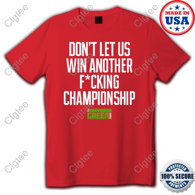 Don't Let Us Win Another Fucking Championship Shirt Don't Let Us Win Another Fucking Championship Shirt