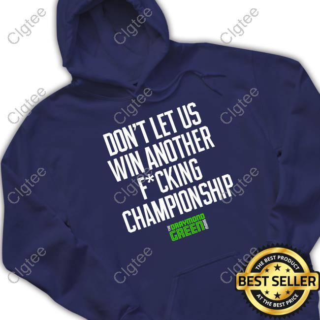 Don't Let Us Win Another Fucking Championship Shirt Don't Let Us Win Another Fucking Championship Shirt