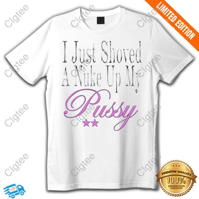 Official Nuke Radio Shop I Just Shoved A Nuke Up My Pussy Sweatshirt Official Nuke Radio Shop I Just Shoved A Nuke Up My Pussy Sweatshirt