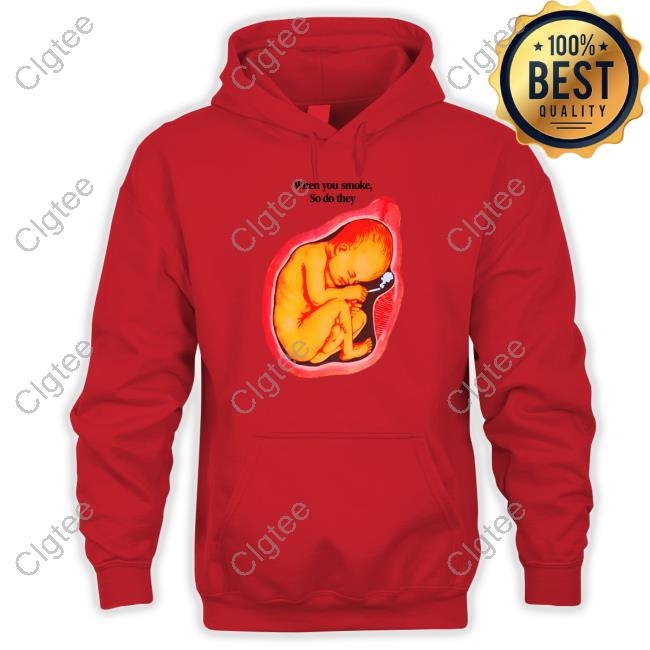 Official When You Smoke, So Do They T Shirts Official When You Smoke, So Do They T Shirts