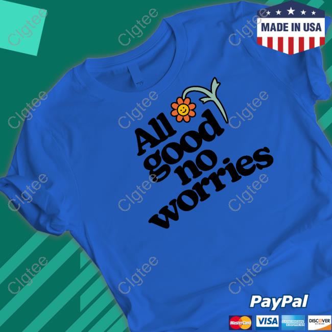 All Good No Worries Crewneck Sweatshirt All Good No Worries Crewneck Sweatshirt