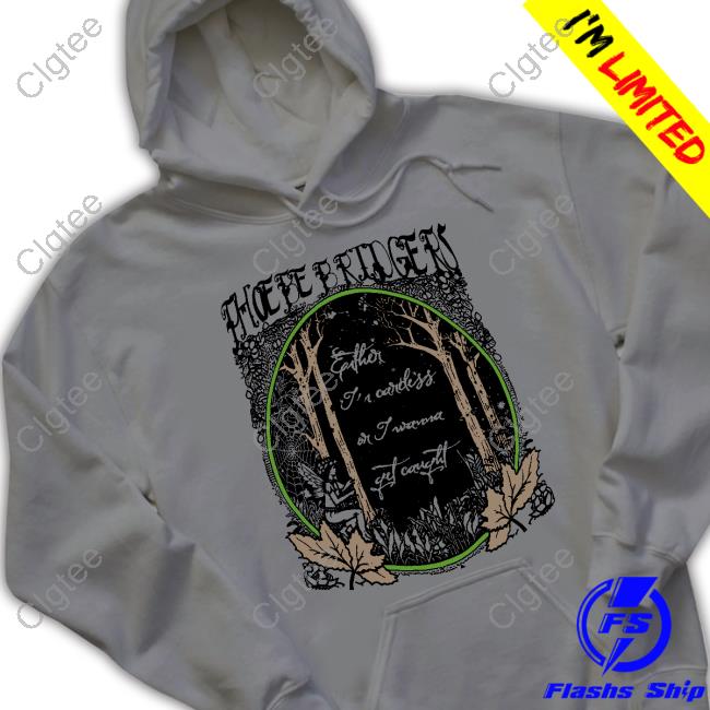 Official Phoebe Bridgers Either I'm Careless Or I Wanna Get Caught Shirt Phoebes Eras Tour Merch Official Phoebe Bridgers Either I'm Careless Or I Wanna Get Caught Shirt Phoebes Eras Tour Merch