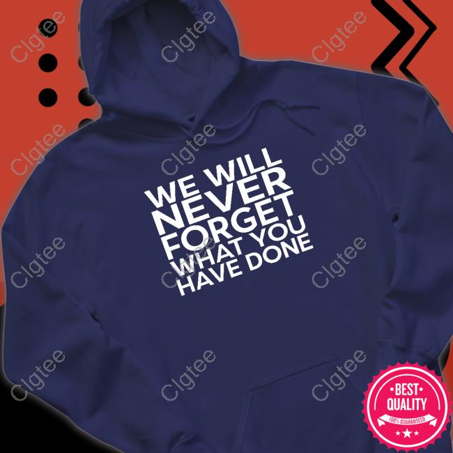 Official Patrick Lyoya We Will Never Forget What You Have Done Shirts Official Patrick Lyoya We Will Never Forget What You Have Done Shirts