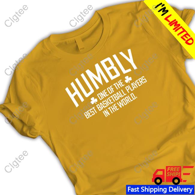 Official Humbly One Of The Best Basketball Players In The World Shirt Official Humbly One Of The Best Basketball Players In The World Shirt