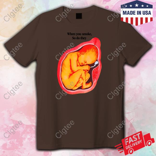 Official When You Smoke, So Do They T Shirts Official When You Smoke, So Do They T Shirts