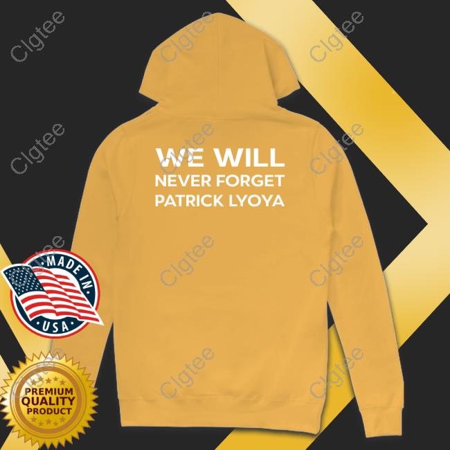 Official Patrick Lyoya We Will Never Forget What You Have Done Shirts Official Patrick Lyoya We Will Never Forget What You Have Done Shirts