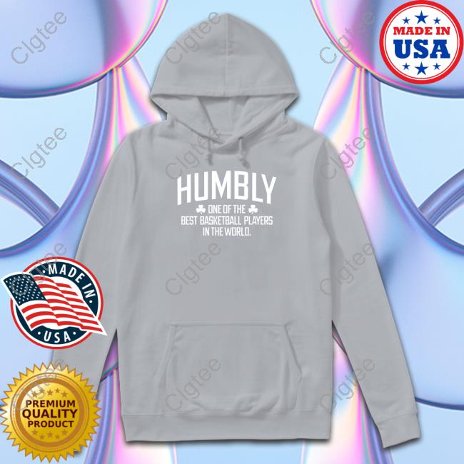 Official Humbly One Of The Best Basketball Players In The World Shirt Official Humbly One Of The Best Basketball Players In The World Shirt