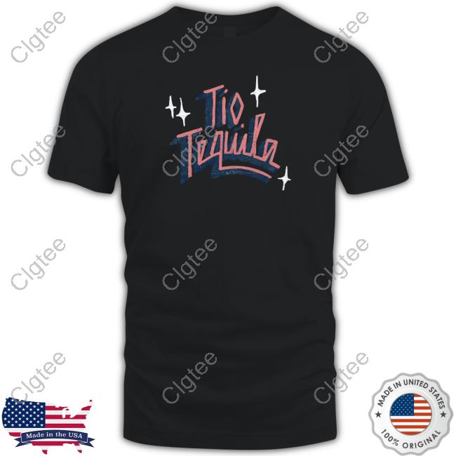 Tio Tequila Shirts Tio Tequila Shirts