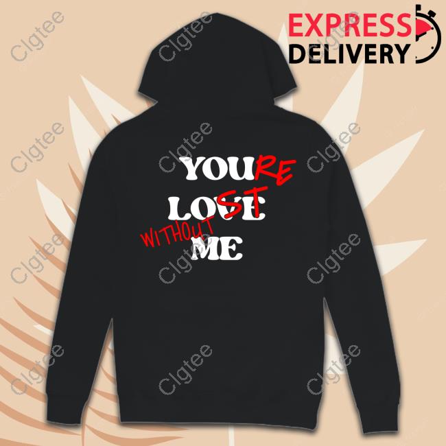 Official Your Lost Without Me Black Tee Shirt Official Your Lost Without Me Black Tee Shirt