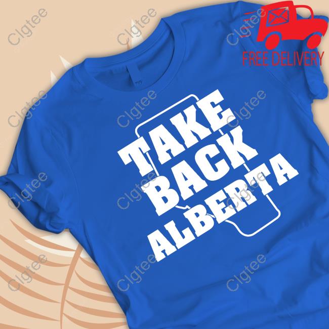 Take Back Alberta T Shirts Take Back Alberta T Shirts