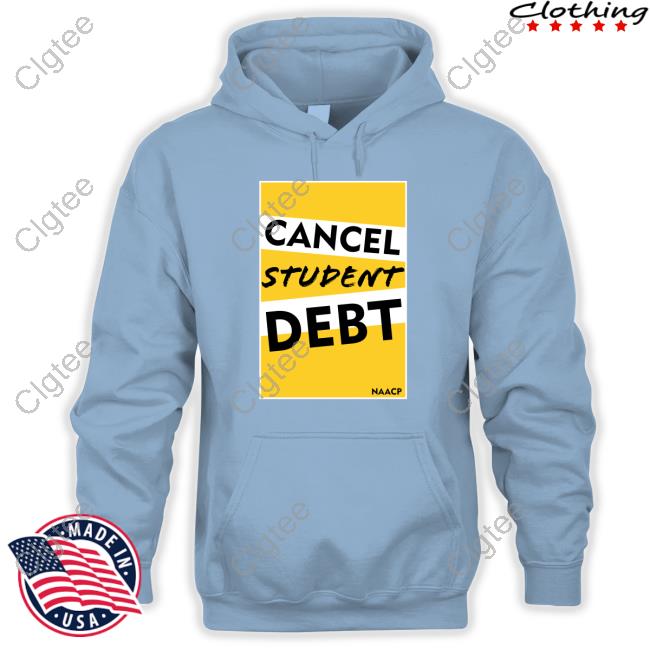Naacp Cancel Student Debt Shirt Naacp Cancel Student Debt Shirt
