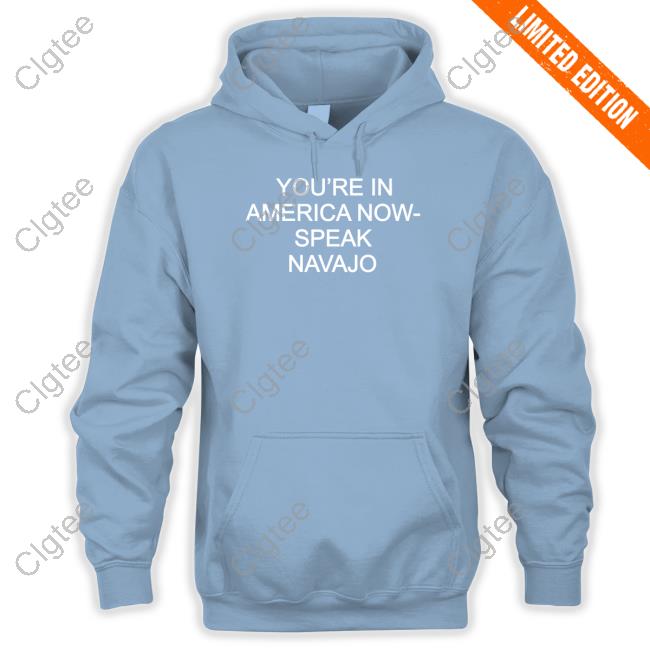 Official MJdowntheshore You're In America Now Speak Navajo Hooded Sweatshirt