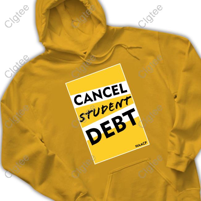 Naacp Cancel Student Debt Shirt Naacp Cancel Student Debt Shirt