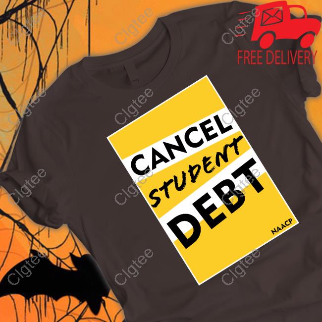 Naacp Cancel Student Debt Shirt Naacp Cancel Student Debt Shirt