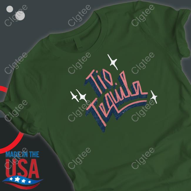 Tio Tequila Shirts Tio Tequila Shirts