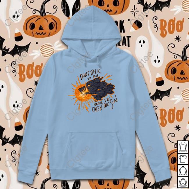 Official Entnoot Don't Take To Me Until I've Eaten The Sun Sweatshirt Official Entnoot Don't Take To Me Until I've Eaten The Sun Sweatshirt