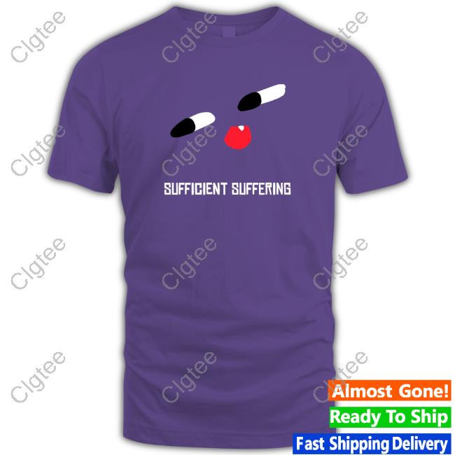 Sufficient Suffering T-Shirt Sufficient Suffering T-Shirt