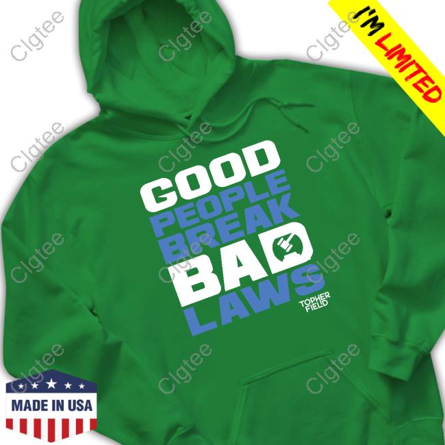 Official Aussie Bot Studio Shop Good People Break Bad Laws Topher Field Apparel Official Aussie Bot Studio Shop Good People Break Bad Laws Topher Field Apparel