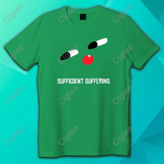 Sufficient Suffering T-Shirt Sufficient Suffering T-Shirt