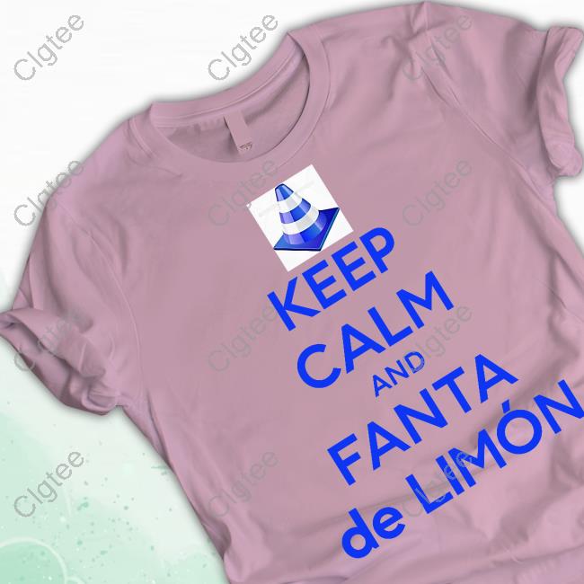 Keep Calm And Fanta De Limón Shirts Keep Calm And Fanta De Limón Shirts