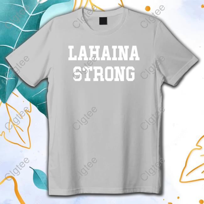 Lahaina Strong Long Sleeve T-Shirt Lahaina Strong Long Sleeve T-Shirt